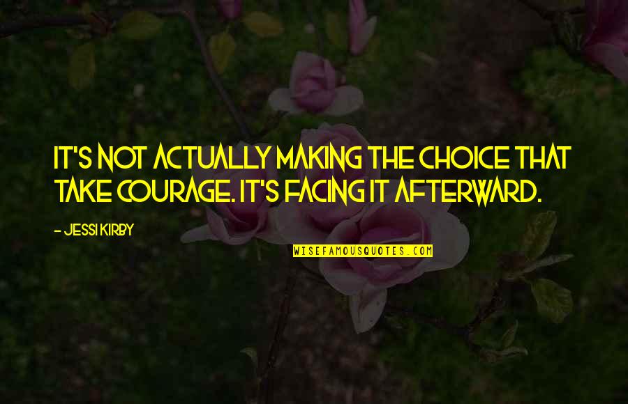 Genije Definicija Quotes By Jessi Kirby: It's not actually making the choice that take