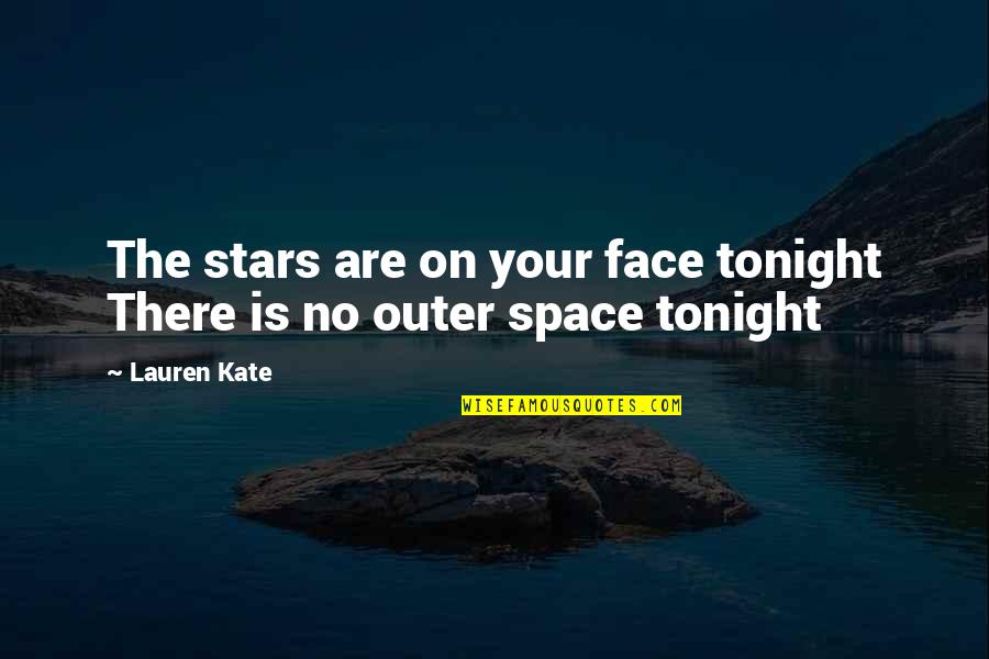 Genio Indomavel Quotes By Lauren Kate: The stars are on your face tonight There