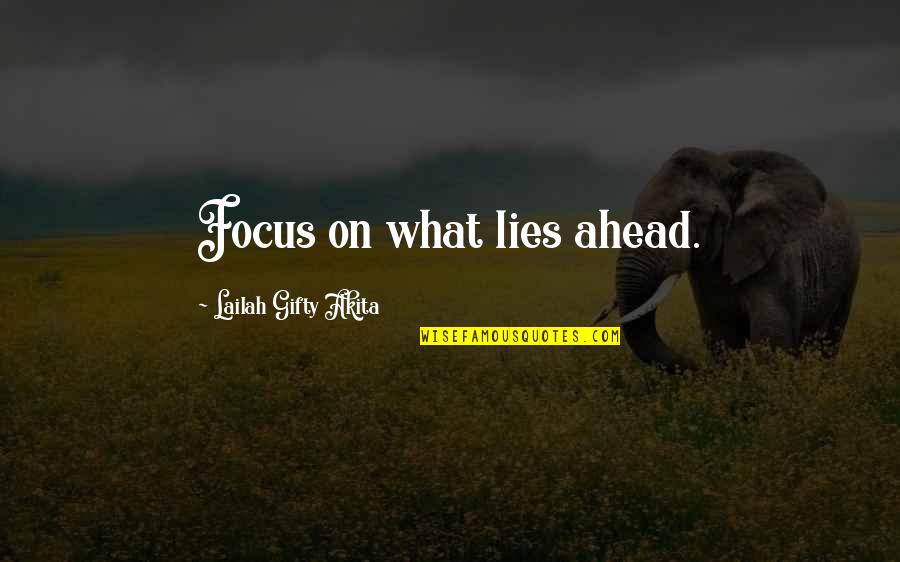 Genion Weed Quotes By Lailah Gifty Akita: Focus on what lies ahead.