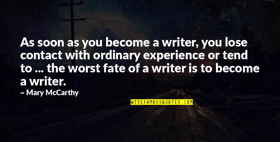 Genis Sage Quotes By Mary McCarthy: As soon as you become a writer, you