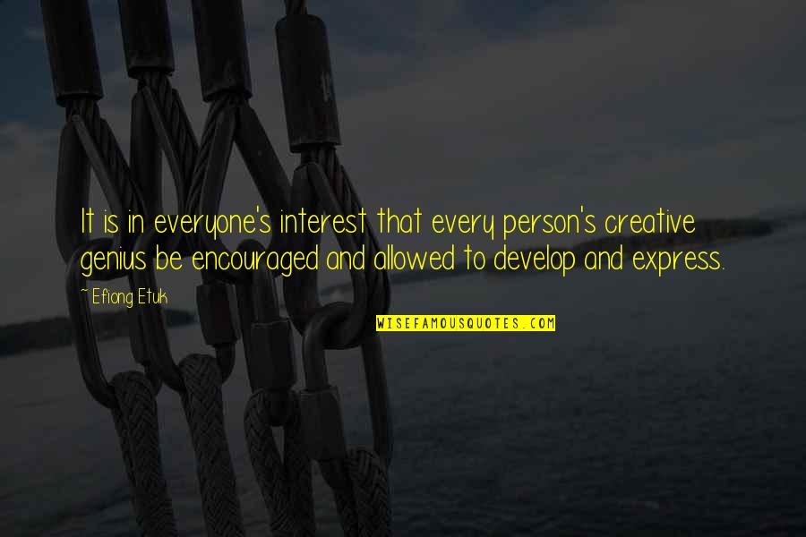 Genius And Creativity Quotes By Efiong Etuk: It is in everyone's interest that every person's