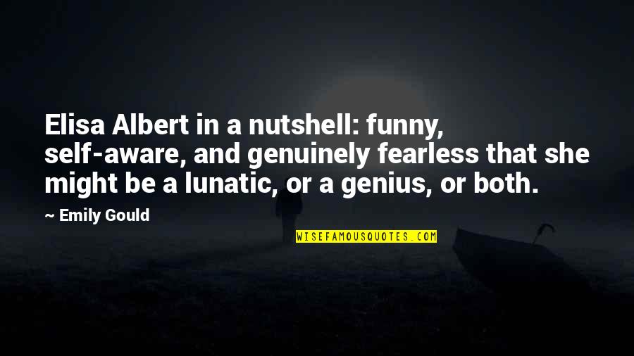Genius And Funny Quotes By Emily Gould: Elisa Albert in a nutshell: funny, self-aware, and