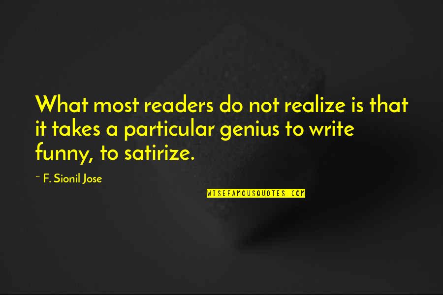 Genius And Funny Quotes By F. Sionil Jose: What most readers do not realize is that