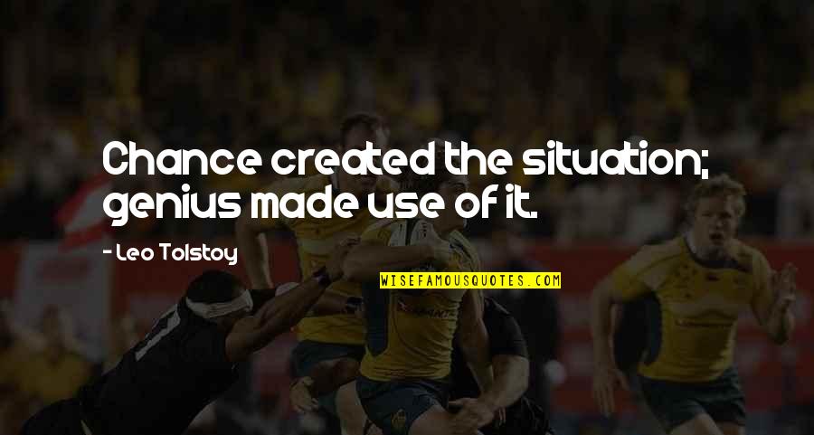 Genius And Success Quotes By Leo Tolstoy: Chance created the situation; genius made use of Genius And Success Quotes By Leo Tolstoy: Chance created the situation; genius made use of