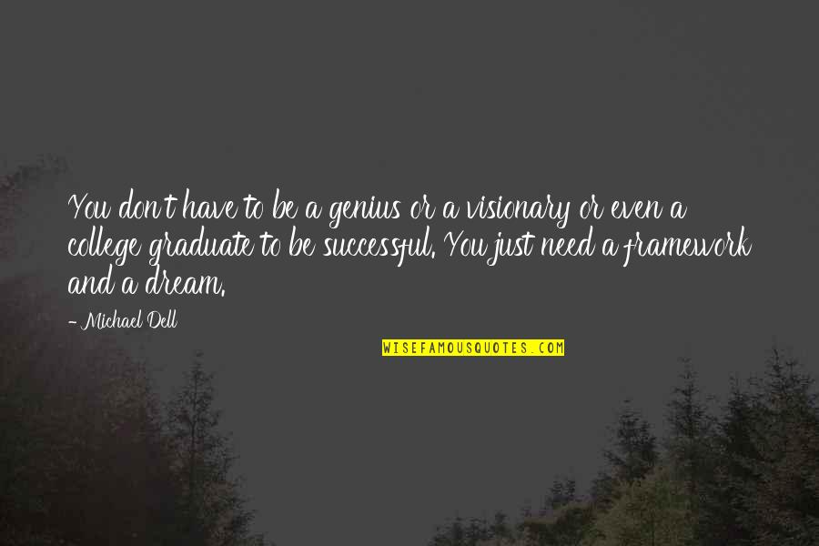 Genius And Success Quotes By Michael Dell: You don't have to be a genius or