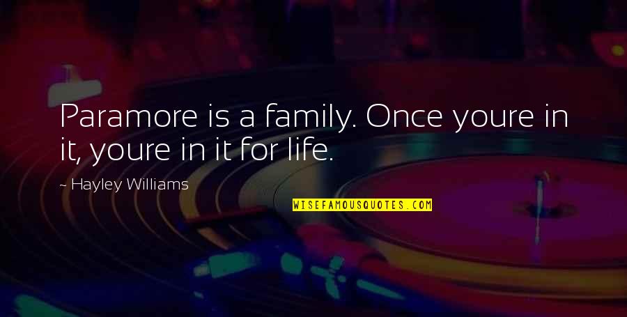 Genius Funny Quote Quotes By Hayley Williams: Paramore is a family. Once youre in it, Genius Funny Quote Quotes By Hayley Williams: Paramore is a family. Once youre in it,