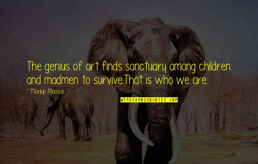 Genius In Children Quotes By Marilyn Manson: The genius of art finds sanctuary among children Genius In Children Quotes By Marilyn Manson: The genius of art finds sanctuary among children