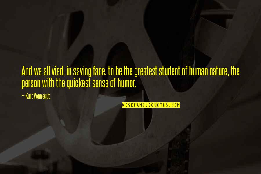 Genius Jelentese Quotes By Kurt Vonnegut: And we all vied, in saving face, to