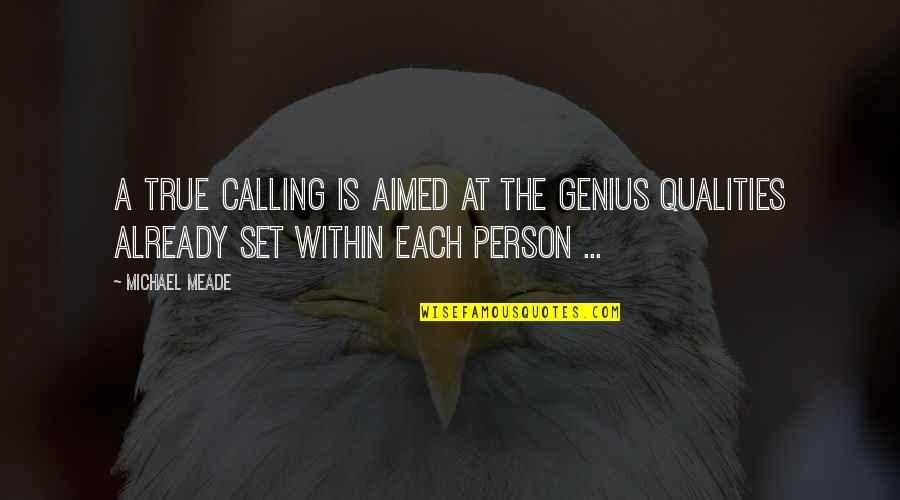 Genius Person Quotes By Michael Meade: A true calling is aimed at the genius