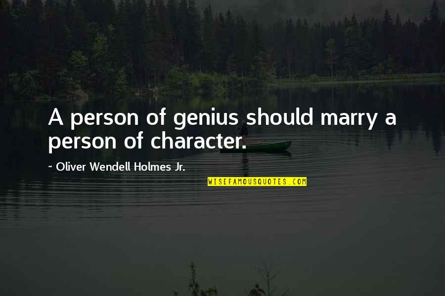 Genius Person Quotes By Oliver Wendell Holmes Jr.: A person of genius should marry a person