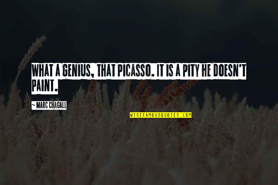 Genius Picasso Quotes By Marc Chagall: What a genius, that Picasso. It is a
