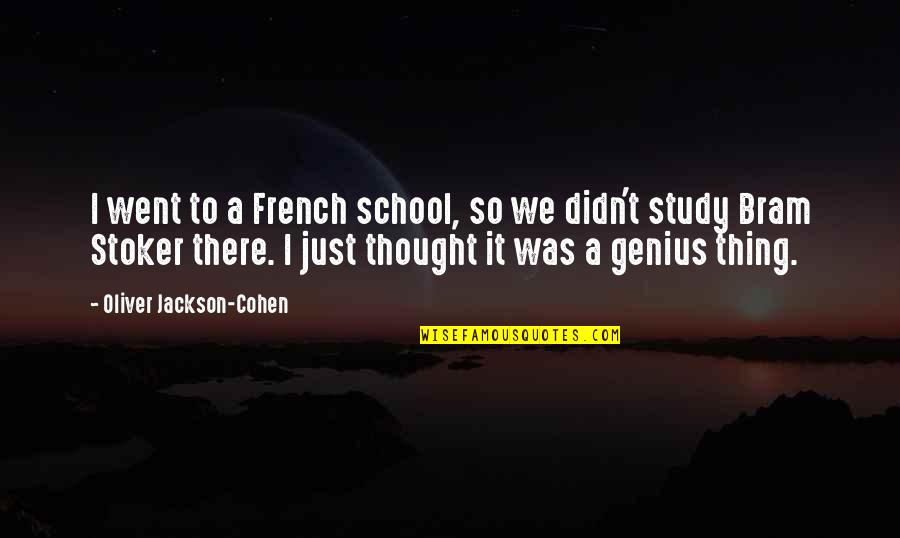 Genius Quotes By Oliver Jackson-Cohen: I went to a French school, so we
