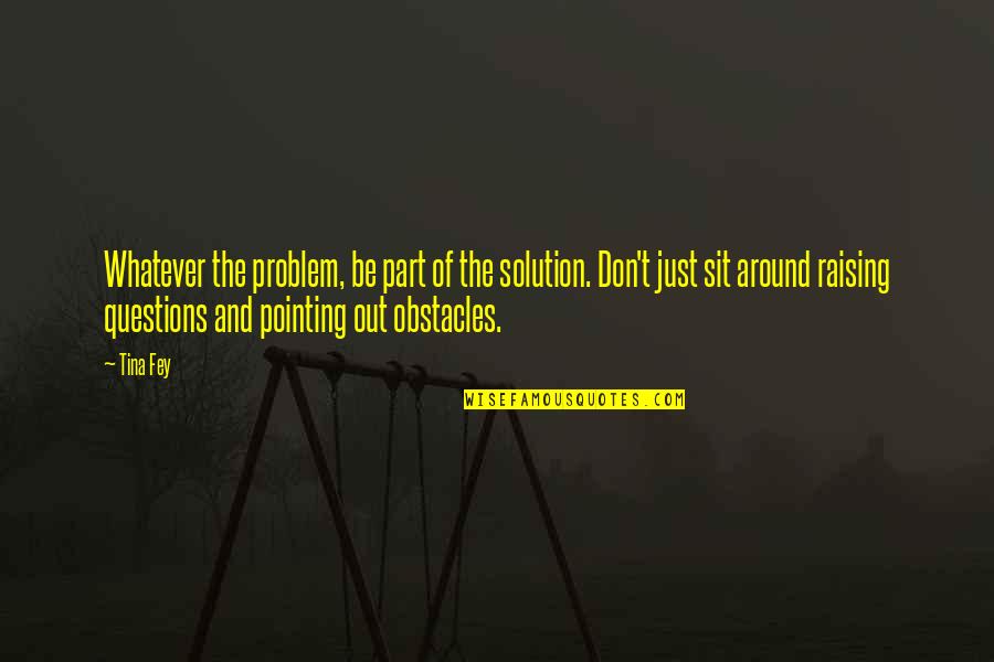 Genius Seinfeld Quotes By Tina Fey: Whatever the problem, be part of the solution. Genius Seinfeld Quotes By Tina Fey: Whatever the problem, be part of the solution.