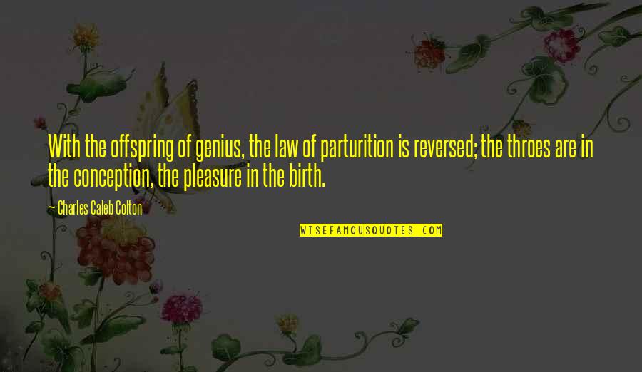 Genius Talent Quotes By Charles Caleb Colton: With the offspring of genius, the law of