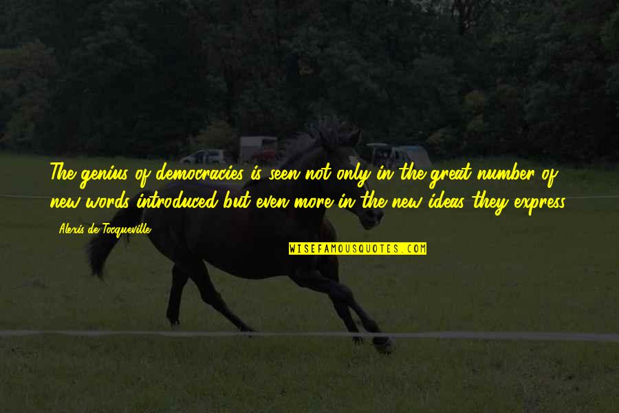 Genius The Great Quotes By Alexis De Tocqueville: The genius of democracies is seen not only Genius The Great Quotes By Alexis De Tocqueville: The genius of democracies is seen not only