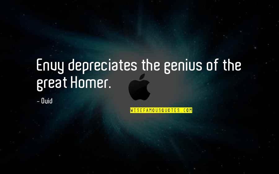 Genius The Great Quotes By Ovid: Envy depreciates the genius of the great Homer.