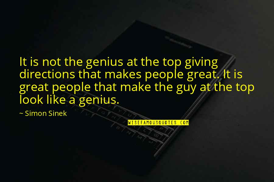 Genius The Great Quotes By Simon Sinek: It is not the genius at the top Genius The Great Quotes By Simon Sinek: It is not the genius at the top