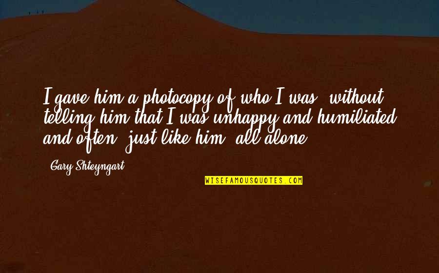 Genius Tv Series Quotes By Gary Shteyngart: I gave him a photocopy of who I