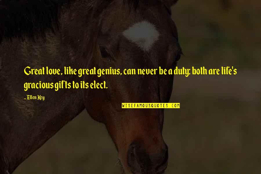 Genius's Quotes By Ellen Key: Great love, like great genius, can never be