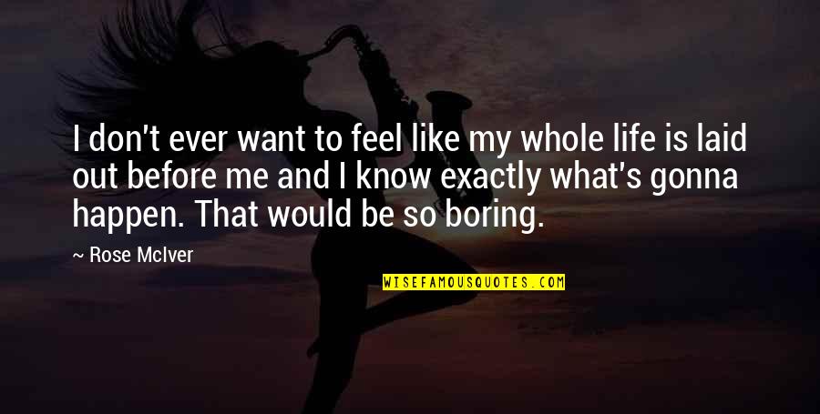 Geniusz Kft Quotes By Rose McIver: I don't ever want to feel like my