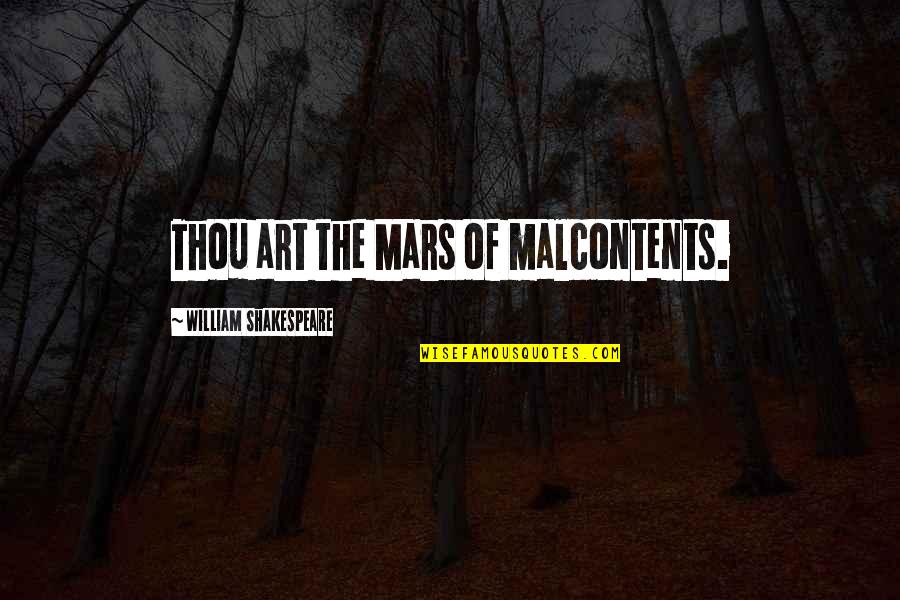 Geniusz Online Quotes By William Shakespeare: Thou art the Mars of malcontents.
