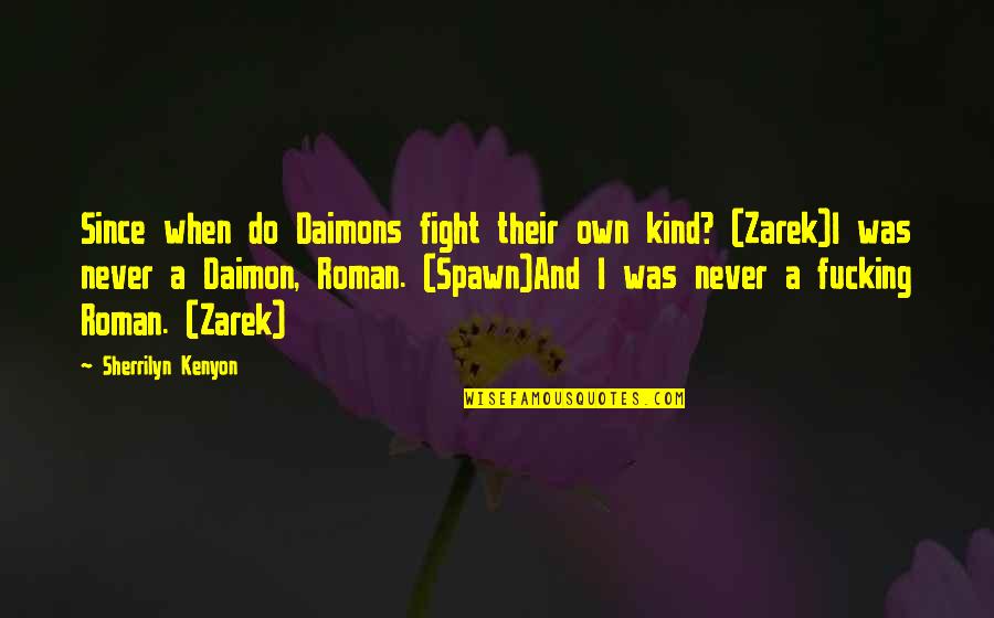 Genja Funny Quotes By Sherrilyn Kenyon: Since when do Daimons fight their own kind?