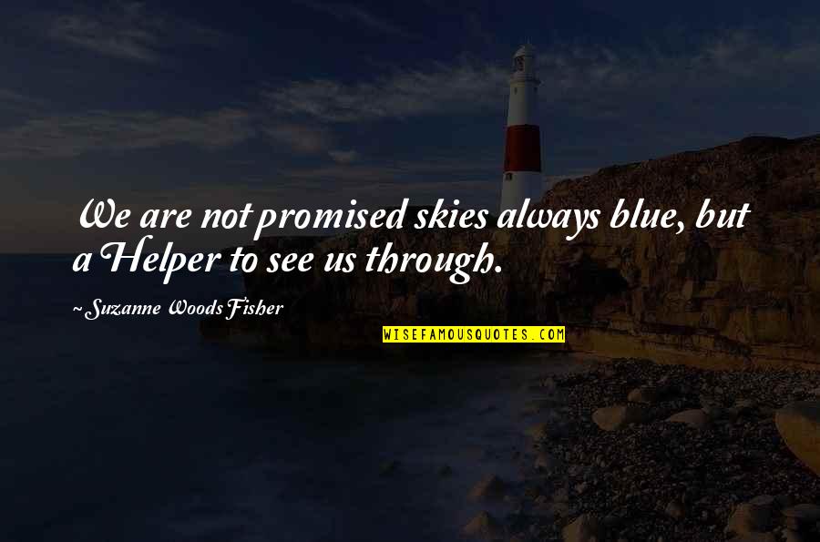 Genja Funny Quotes By Suzanne Woods Fisher: We are not promised skies always blue, but