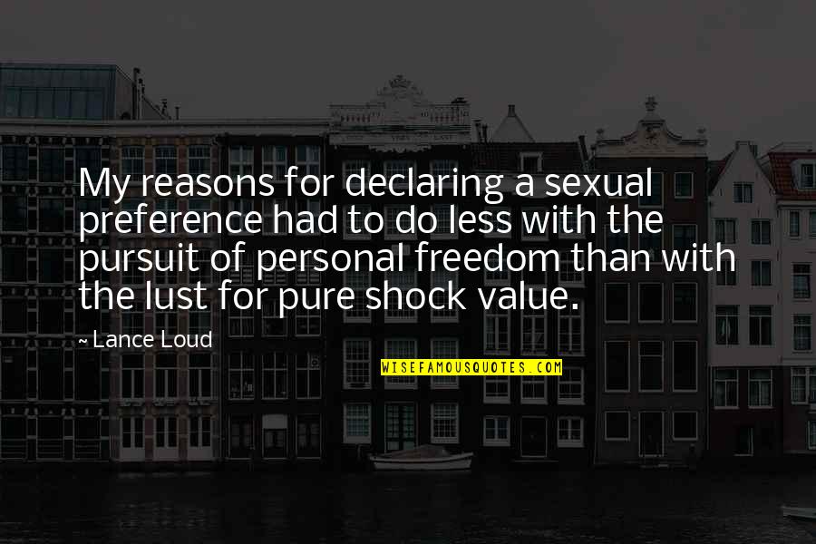 Genja Williams Quotes By Lance Loud: My reasons for declaring a sexual preference had