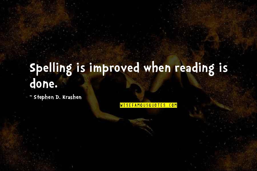 Genji Ult Quote Quotes By Stephen D. Krashen: Spelling is improved when reading is done.