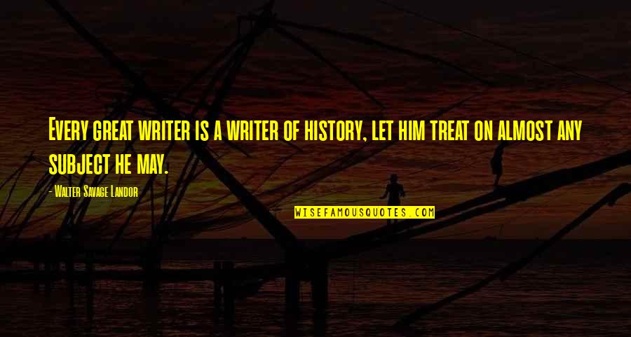 Genlis 21 Quotes By Walter Savage Landor: Every great writer is a writer of history,