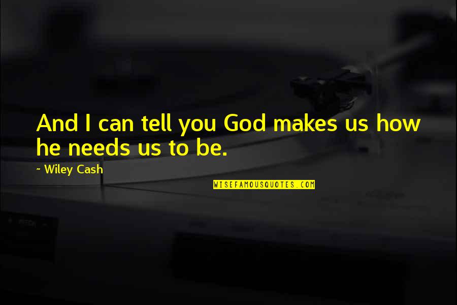 Genlis 21 Quotes By Wiley Cash: And I can tell you God makes us