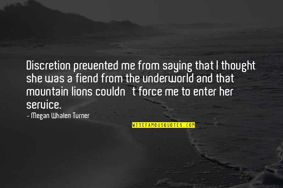 Gen'lman Quotes By Megan Whalen Turner: Discretion prevented me from saying that I thought