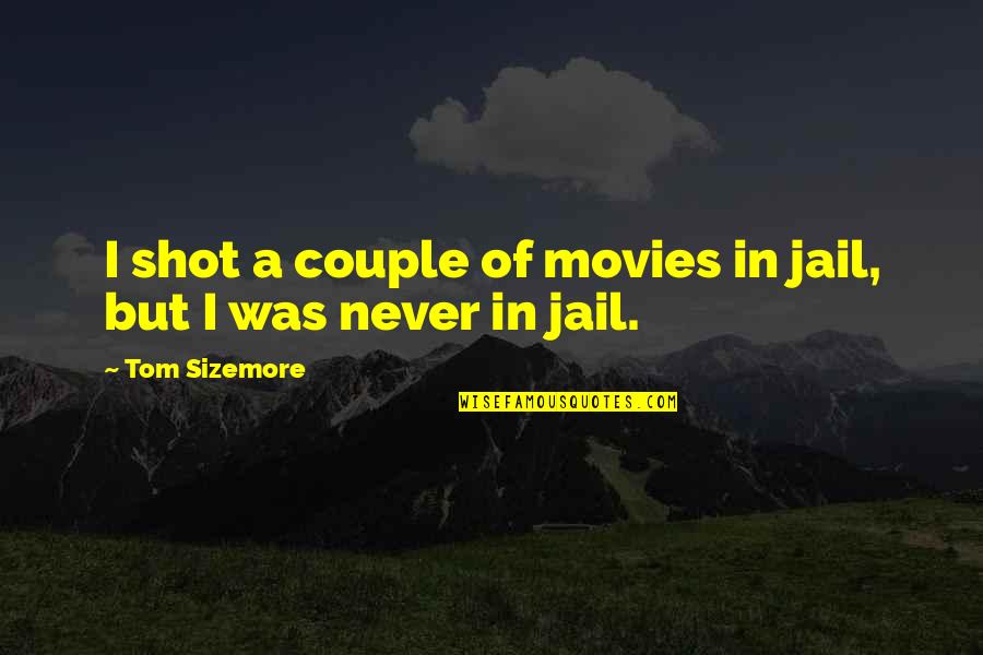 Genly Ai Quotes By Tom Sizemore: I shot a couple of movies in jail,