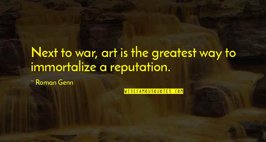 Genn Art Quotes By Roman Genn: Next to war, art is the greatest way