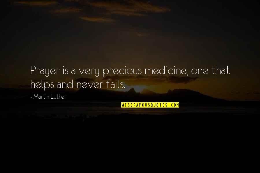 Gennah Rodriguez Quotes By Martin Luther: Prayer is a very precious medicine, one that