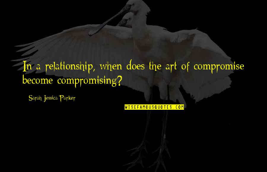 Gennaios Quotes By Sarah Jessica Parker: In a relationship, when does the art of Gennaios Quotes By Sarah Jessica Parker: In a relationship, when does the art of