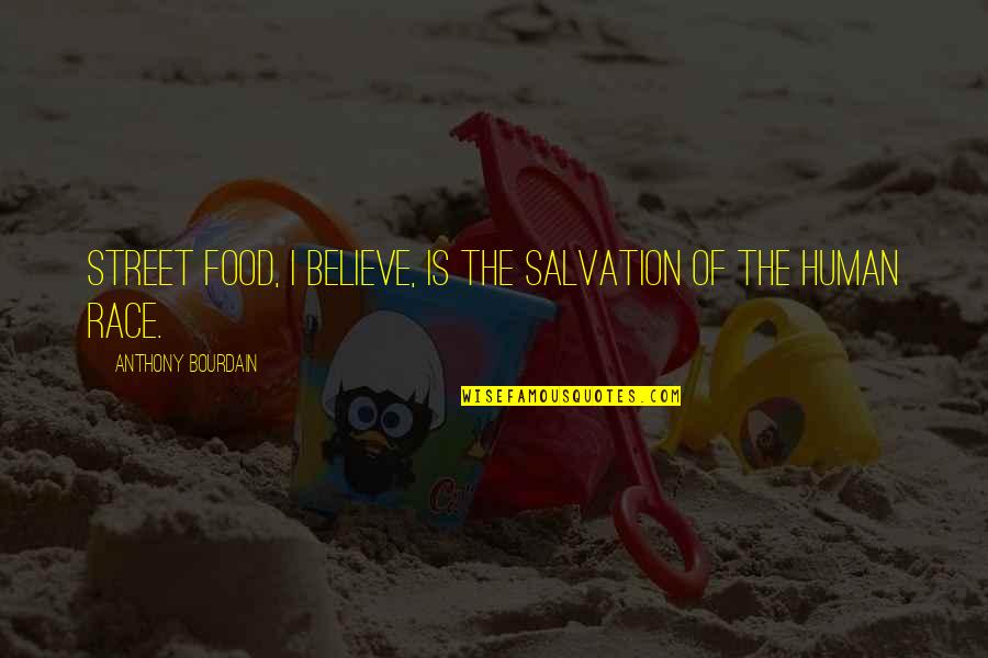 Gennarellis Flower Quotes By Anthony Bourdain: Street food, I believe, is the salvation of Gennarellis Flower Quotes By Anthony Bourdain: Street food, I believe, is the salvation of