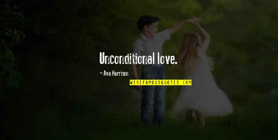 Gennario Sibbio Quotes By Ava Harrison: Unconditional love.