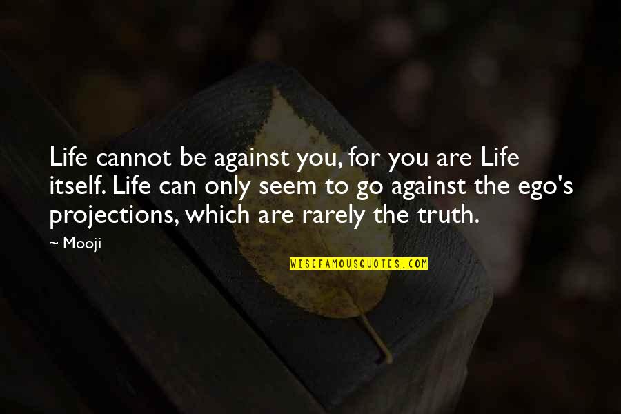 Gennaros New Braunfels Quotes By Mooji: Life cannot be against you, for you are