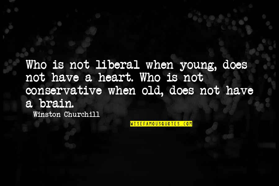 Genndy Tartakovsky Quotes By Winston Churchill: Who is not liberal when young, does not