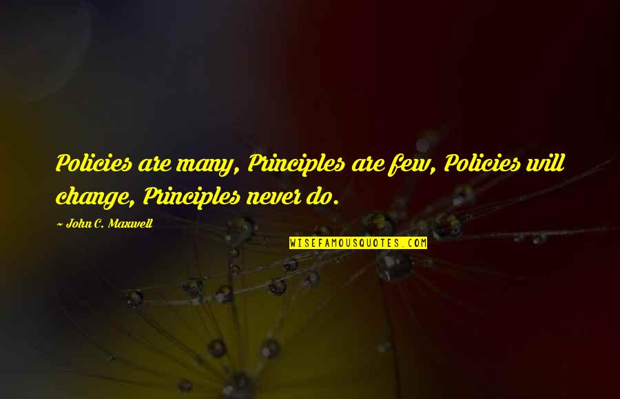 Genndy Tartakovskys Primal Coven Quotes By John C. Maxwell: Policies are many, Principles are few, Policies will