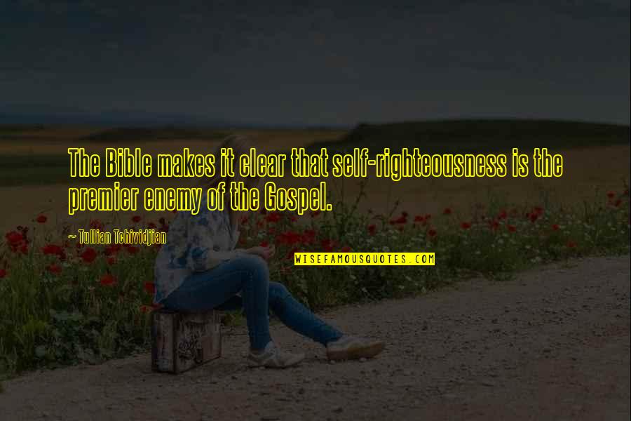 Gennem Glasv Ggen Quotes By Tullian Tchividjian: The Bible makes it clear that self-righteousness is Gennem Glasv Ggen Quotes By Tullian Tchividjian: The Bible makes it clear that self-righteousness is