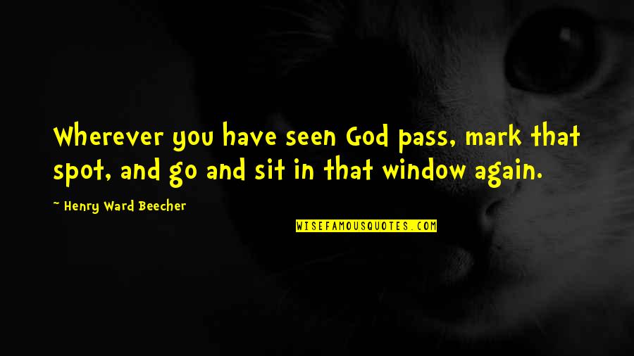 Gennemstr Mningsvandvarmer Quotes By Henry Ward Beecher: Wherever you have seen God pass, mark that