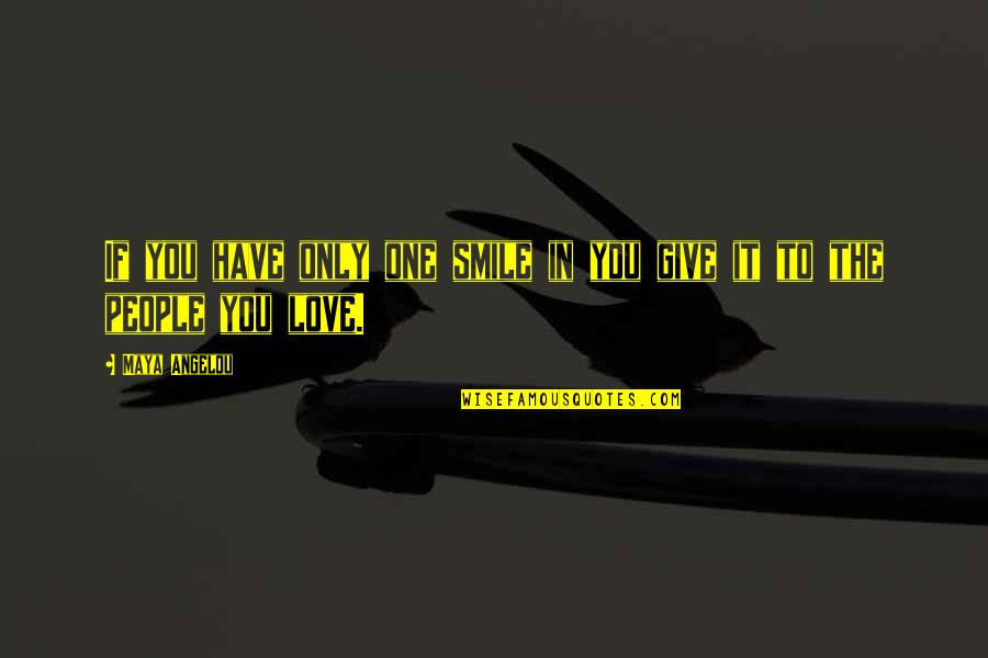 Gennesaret Location Quotes By Maya Angelou: If you have only one smile in you