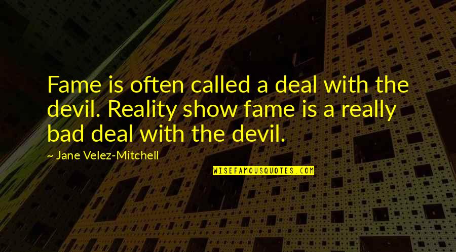 Gennow Quotes By Jane Velez-Mitchell: Fame is often called a deal with the Gennow Quotes By Jane Velez-Mitchell: Fame is often called a deal with the