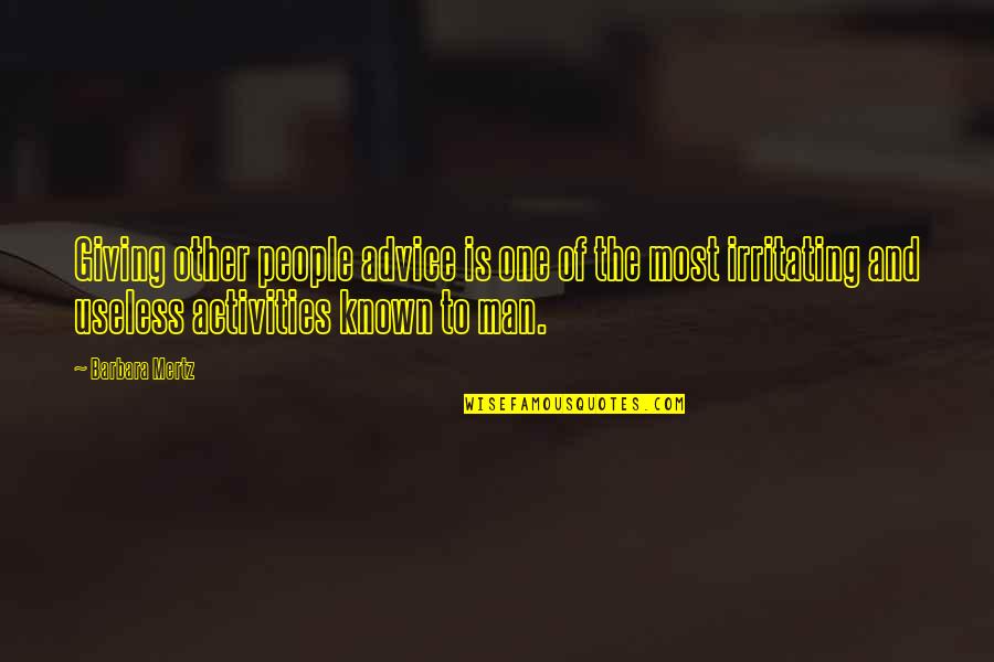 Gennuso Rosemarie Quotes By Barbara Mertz: Giving other people advice is one of the