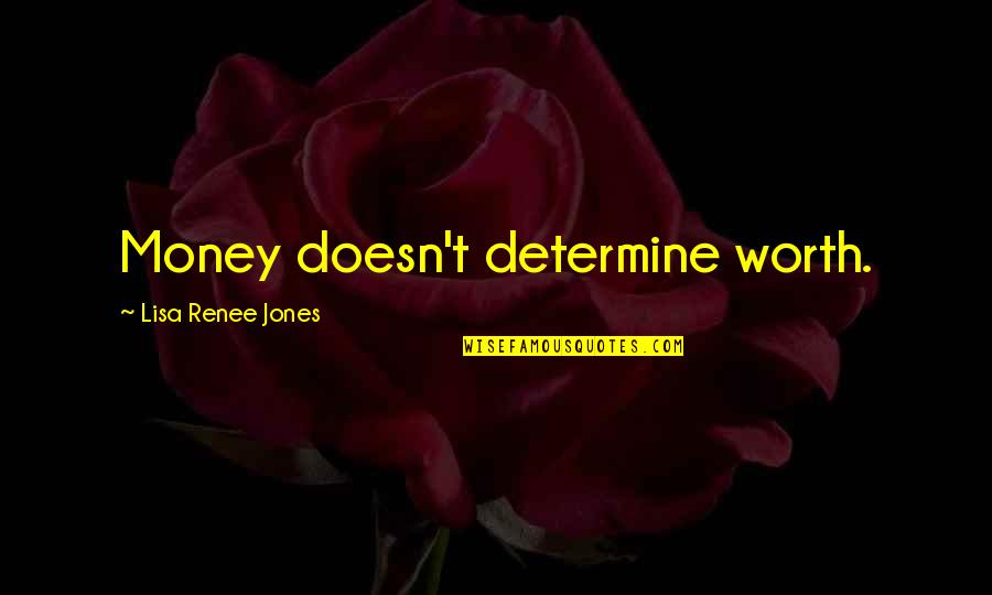 Genocchio Quotes By Lisa Renee Jones: Money doesn't determine worth. Genocchio Quotes By Lisa Renee Jones: Money doesn't determine worth.