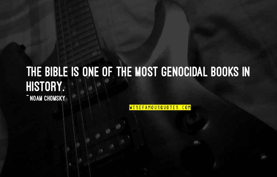 Genocidal Quotes By Noam Chomsky: The Bible is one of the most genocidal Genocidal Quotes By Noam Chomsky: The Bible is one of the most genocidal