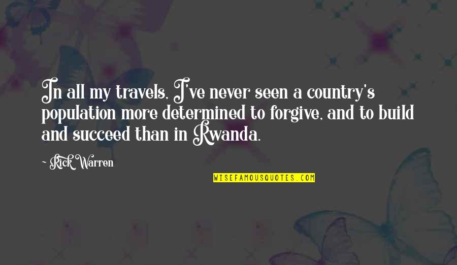 Genocide In Rwanda Quotes By Rick Warren: In all my travels, I've never seen a