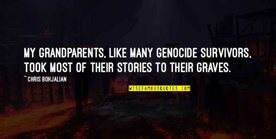 Genocide Quotes By Chris Bohjalian: My grandparents, like many genocide survivors, took most